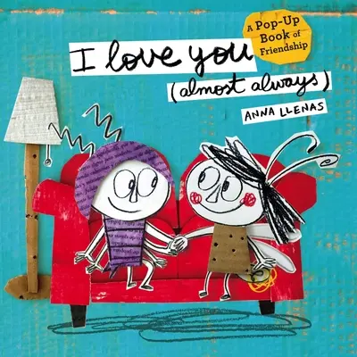 I Love You (Almost Always): Wyskakująca książka o przyjaźni - I Love You (Almost Always): A Pop-Up Book of Friendship