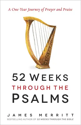 52 tygodnie przez Psalmy: Roczna podróż modlitwy i uwielbienia - 52 Weeks Through the Psalms: A One-Year Journey of Prayer and Praise