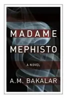 Madame Mefisto - powieść - Madame Mephisto - A Novel