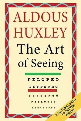 Sztuka widzenia (dzieła zebrane Aldousa Huxleya) - The Art of Seeing (The Collected Works of Aldous Huxley)