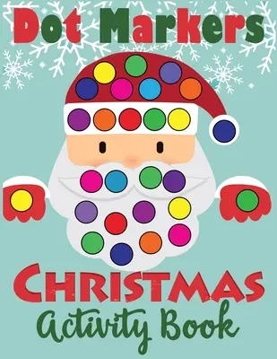 Dot Markers Christmas Activity Book: Zabawna kolorowanka z kropkami dla maluchów - Dot Markers Christmas Activity Book: Fun Dot Art Dauber Coloring Book for Toddlers