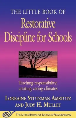 Mała księga dyscypliny naprawczej dla szkół: Nauczanie odpowiedzialności; Tworzenie troskliwego klimatu - The Little Book of Restorative Discipline for Schools: Teaching Responsibility; Creating Caring Climates