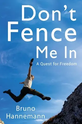 Don't Fence Me In: Poszukiwanie wolności - Don't Fence Me In: A Quest for Freedom