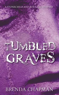 Tumbled Graves: Tajemnica Stonechild i Rouleau - Tumbled Graves: A Stonechild and Rouleau Mystery