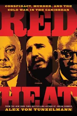 Czerwony żar: spisek, morderstwo i zimna wojna na Karaibach - Red Heat: Conspiracy, Murder, and the Cold War in the Caribbean