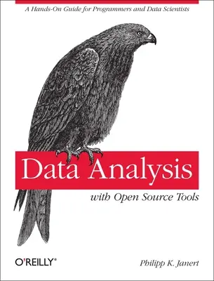 Analiza danych za pomocą narzędzi Open Source: Praktyczny przewodnik dla programistów i analityków danych - Data Analysis with Open Source Tools: A Hands-On Guide for Programmers and Data Scientists