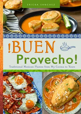 Buen Provecho!: Tradycyjne meksykańskie smaki z mojej kuchni do twojej - Buen Provecho!: Traditional Mexican Flavors from My Cocina to Yours