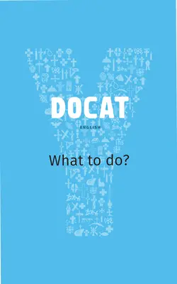 Docat: Katolicka nauka społeczna dla młodzieży - Docat: Catholic Social Teaching for Youth
