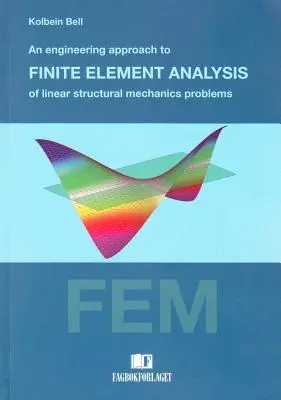 Inżynierskie podejście do analizy elementów skończonych liniowych problemów mechaniki strukturalnej - Engineering Approach to Finite Element Analysis of Linear Structural Mechanics Problems