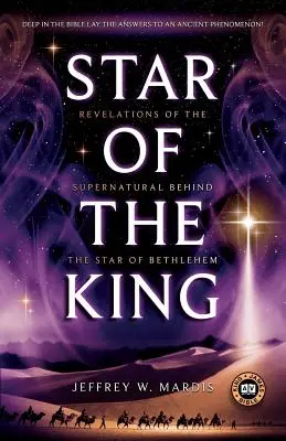 Gwiazda Króla: Nadprzyrodzone objawienia kryjące się za Gwiazdą Betlejemską - Star of the King: Revelations of the Supernatural Behind the Star of Bethlehem