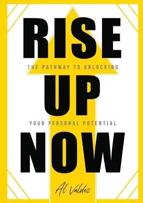 Rise Up Now: Droga do uwolnienia osobistego potencjału - Rise Up Now: The Pathway to Unlocking Your Personal Potential