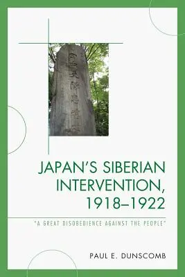 Japońska interwencja na Syberii w latach 1918-1922: „Wielkie nieposłuszeństwo przeciwko ludziom - Japan's Siberian Intervention, 1918-1922: 'A Great Disobedience Against the People'