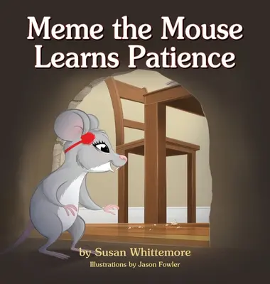 Mysz Meme uczy się cierpliwości - Meme the Mouse Learns Patience