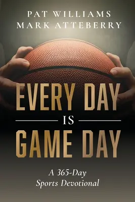 Every Day Is Game Day: 365 dni sportowych rozważań - Every Day Is Game Day: A 365-Day Sports Devotional