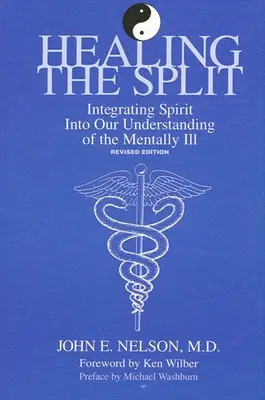 Healing the Split: Integracja ducha w naszym rozumieniu osób chorych psychicznie, wydanie poprawione - Healing the Split: Integrating Spirit Into Our Understanding of the Mentally Ill, Revised Edition