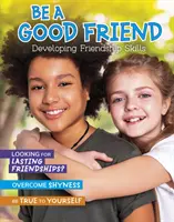 Bądź dobrym przyjacielem - rozwijanie umiejętności przyjaźni - Be a Good Friend - Developing Friendship Skills