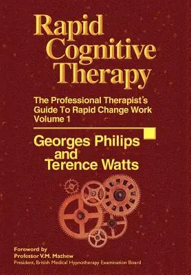 Szybka terapia poznawcza: Przewodnik profesjonalnych terapeutów po pracy nad szybkimi zmianami - Rapid Cognitive Therapy: The Professional Therapists Guide to Rapid Change Work