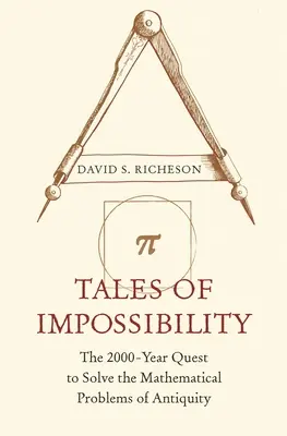 Tales of Impossibility: 2000-letnie dążenie do rozwiązania matematycznych problemów starożytności - Tales of Impossibility: The 2000-Year Quest to Solve the Mathematical Problems of Antiquity