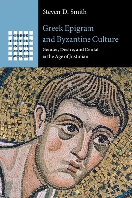 Grecki epigram i kultura bizantyjska: Płeć, pożądanie i zaprzeczenie w epoce Justyniana - Greek Epigram and Byzantine Culture: Gender, Desire, and Denial in the Age of Justinian