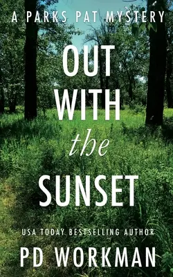 Wraz z zachodem słońca: Szybka w czytaniu policyjna sprawa proceduralna osadzona w malowniczej Kanadzie - Out With the Sunset: A quick-read police procedural set in picturesque Canada