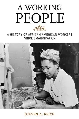 A Working People: Historia afroamerykańskich robotników od czasów emancypacji - A Working People: A History of African American Workers Since Emancipation