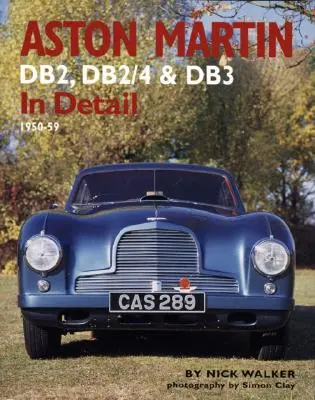 Aston Martin Db2, Db2/4 i Db3 w szczegółach: 1950-59 - Aston Martin Db2, Db2/4 & Db3 in Detail: 1950-59