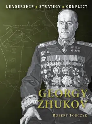 Georgij Żukow: Przywództwo, strategia, konflikt - Georgy Zhukov: Leadership, Strategy, Conflict