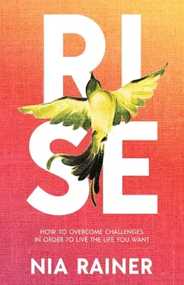 Rise: Jak pokonać wyzwania, by żyć tak, jak chcesz - Rise: How to Overcome Challenges in Order to Live the Life You Want