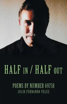 Half in / Half Out: Wiersze według numeru 69758 - Half in / Half Out: Poems by Number 69758