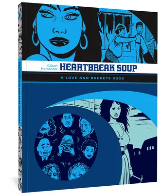 Love And Rockets: Heartbreak Soup - Pierwszy tom opowiadań „Palomar” z Love & Rockets - Love And Rockets: Heartbreak Soup - The First Volume of 'Palomar' Stories from Love & Rockets