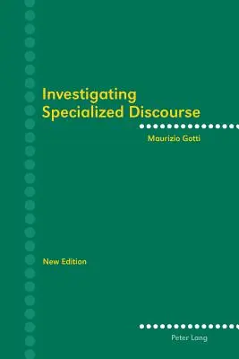 Badanie specjalistycznego dyskursu; wydanie trzecie poprawione - Investigating Specialized Discourse; Third Revised Edition