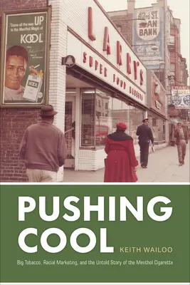 Pushing Cool: Big Tobacco, marketing rasowy i nieopowiedziana historia papierosów mentolowych - Pushing Cool: Big Tobacco, Racial Marketing, and the Untold Story of the Menthol Cigarette