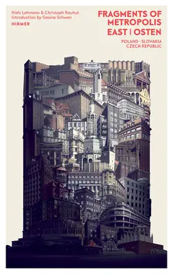 Fragmenty Metropolii - Wschód: Dziedzictwo ekspresjonizmu w Polsce, Czechach i na Słowacji - Fragments of Metropolis - East: The Expressionist Heritage in Poland, the Czech Republic and Slovakia