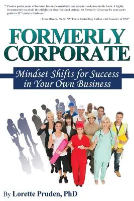 Dawniej korporacja: Zmiany w sposobie myślenia prowadzące do sukcesu we własnym biznesie - Formerly Corporate: Mindset Shifts for Success in Your Own Business