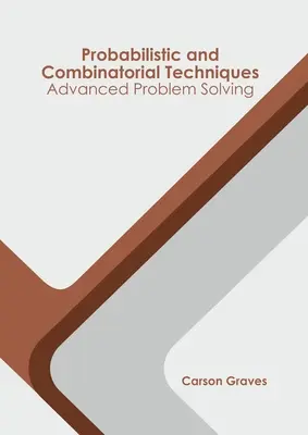 Techniki probabilistyczne i kombinatoryczne: Zaawansowane rozwiązywanie problemów - Probabilistic and Combinatorial Techniques: Advanced Problem Solving