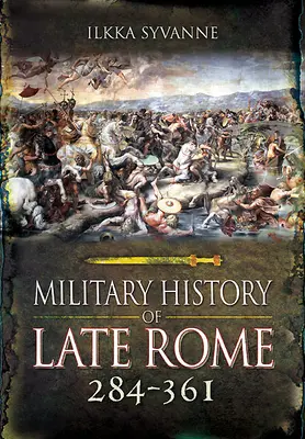 Historia wojskowości późnego Rzymu 284-361 - Military History of Late Rome 284-361