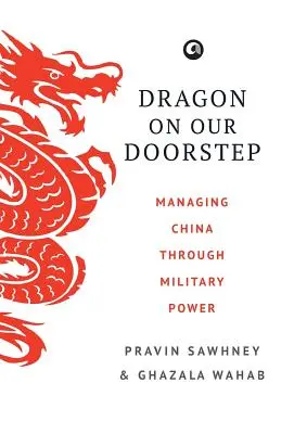 Dragon on Our Doorstep: Zarządzanie Chinami za pomocą siły militarnej - Dragon on Our Doorstep: Managing China Through Military Power