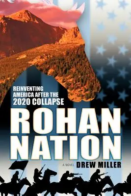 Rohan Nation: Odkrywanie Ameryki na nowo po upadku w 2020 roku - Rohan Nation: Reinventing America After the 2020 Collapse