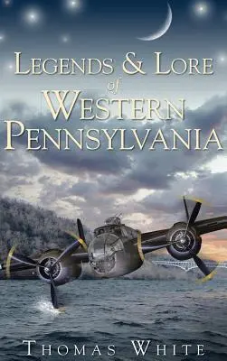 Legendy i wiedza o zachodniej Pensylwanii - Legends & Lore of Western Pennsylvania