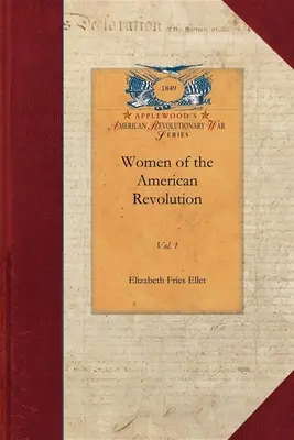 Kobiety amerykańskiej rewolucji, tom 1: tom 1 - Women of the American Revolution, Vol. 1: Vol. 1