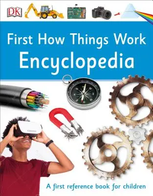 First How Things Work Encyclopedia: Pierwszy przewodnik dla dociekliwych umysłów - First How Things Work Encyclopedia: A First Reference Guide for Inquisitive Minds