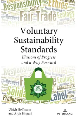 Dobrowolne standardy zrównoważonego rozwoju: Iluzje postępu i droga naprzód - Voluntary Sustainability Standards: Illusions of Progress and a Way Forward