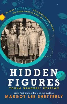 Hidden Figures, Young Readers' Edition: Nieopowiedziana prawdziwa historia czterech Afroamerykanek, które pomogły wystrzelić nasz naród w kosmos - Hidden Figures, Young Readers' Edition: The Untold True Story of Four African American Women Who Helped Launch Our Nation Into Space