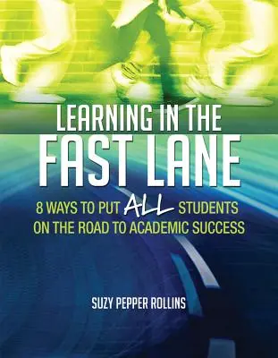 Uczenie się w szybkim tempie: 8 sposobów na wprowadzenie wszystkich uczniów na drogę do sukcesu akademickiego - Learning in the Fast Lane: 8 Ways to Put All Students on the Road to Academic Successascd