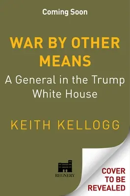 Wojna innymi środkami: Generał w Białym Domu Trumpa - War by Other Means: A General in the Trump White House