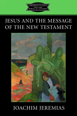 Jezus i przesłanie Nowego Testamentu - Jesus and the Message of the New Testament