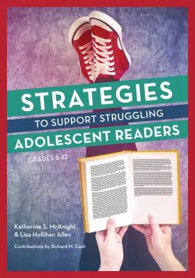 Strategie wspierania zmagających się z trudnościami nastoletnich czytelników, klasy 6-12 - Strategies to Support Struggling Adolescent Readers, Grades 6-12
