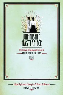 Niedokończone arcydzieło: Fikcja renesansu harlemskiego Anity Scott Coleman - Unfinished Masterpiece: The Harlem Renaissance Fiction of Anita Scott Coleman