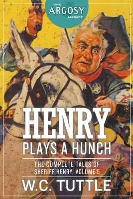 Henry ma przeczucie: Kompletne opowieści o szeryfie Henrym, tom 5 - Henry Plays a Hunch: The Complete Tales of Sheriff Henry, Volume 5