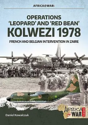 Operacje „Leopard” i „Red Bean” - Kolwezi 1978: Francuska i belgijska interwencja w Zairze - Operations 'Leopard' and 'Red Bean' - Kolwezi 1978: French and Belgian Intervention in Zaire